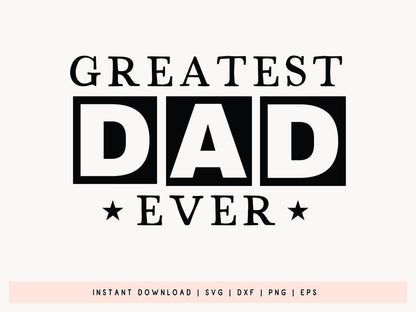 Greatest Dad Ever, Father's Day SVG File