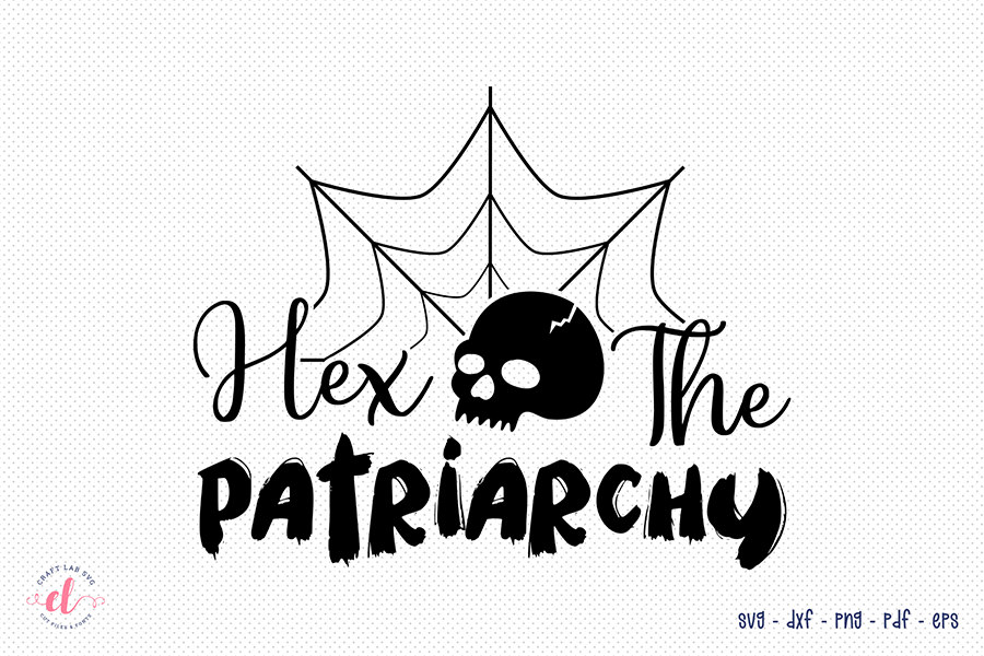 Halloween SVG, Hex the Patriarchy Cut File