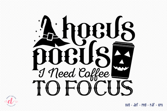 Halloween SVG | Hocus Pocus I Need Coffee to Focus