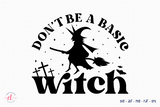 Don't Be a Basic Witch SVG, Halloween SVG
