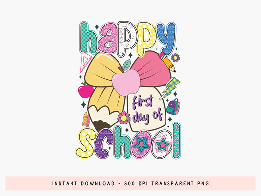 Happy First Day of School - Back to School Sublimation PNG