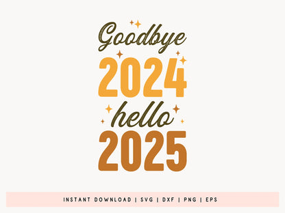 Happy New Year SVG - Goodbye 2024 Hello 2025