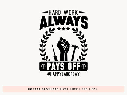 Hard Work Always Pays Off, Labor Day SVG File