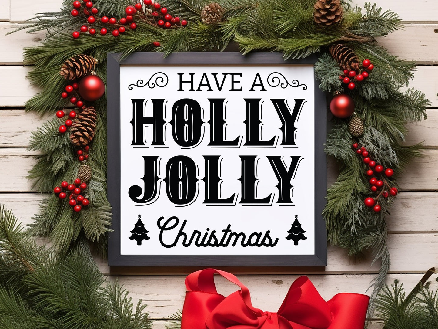 Have a Holly Jolly Christmas Farmhouse Sign SVG