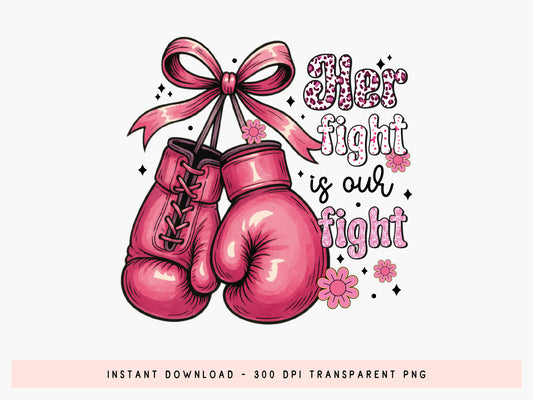 Her is Fight is Our Fight - Preppy Breast Cancer Sublimation