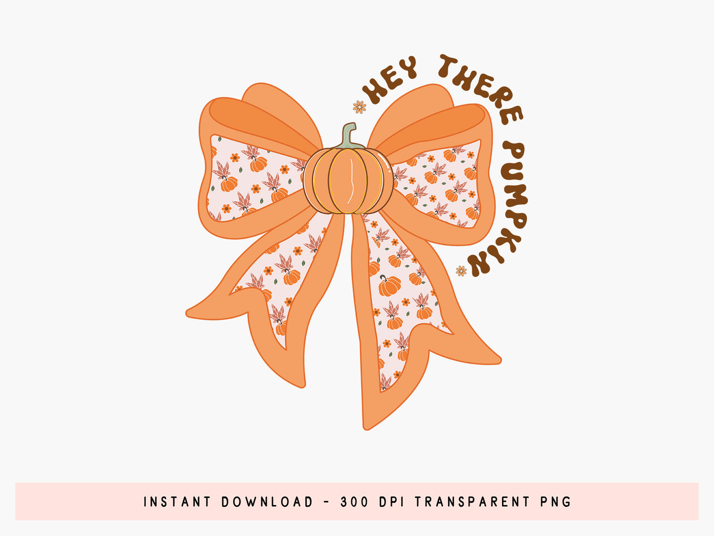 Hey There Pumpkin, Coquette Bow Fall Sublimation