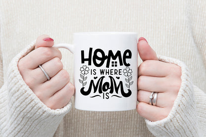 Home is Where Mom is - Mother's Day SVG Design