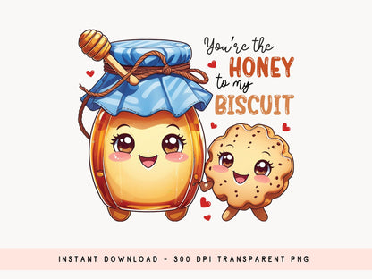 Honey to My Biscuit Valentines Food Funny Sublimation