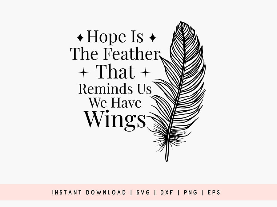 Hope is the Feather That Reminds Us - SVG Boho Design