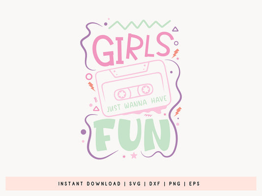 Humorous Girls Just Wanna Have Fun SVG Cut File