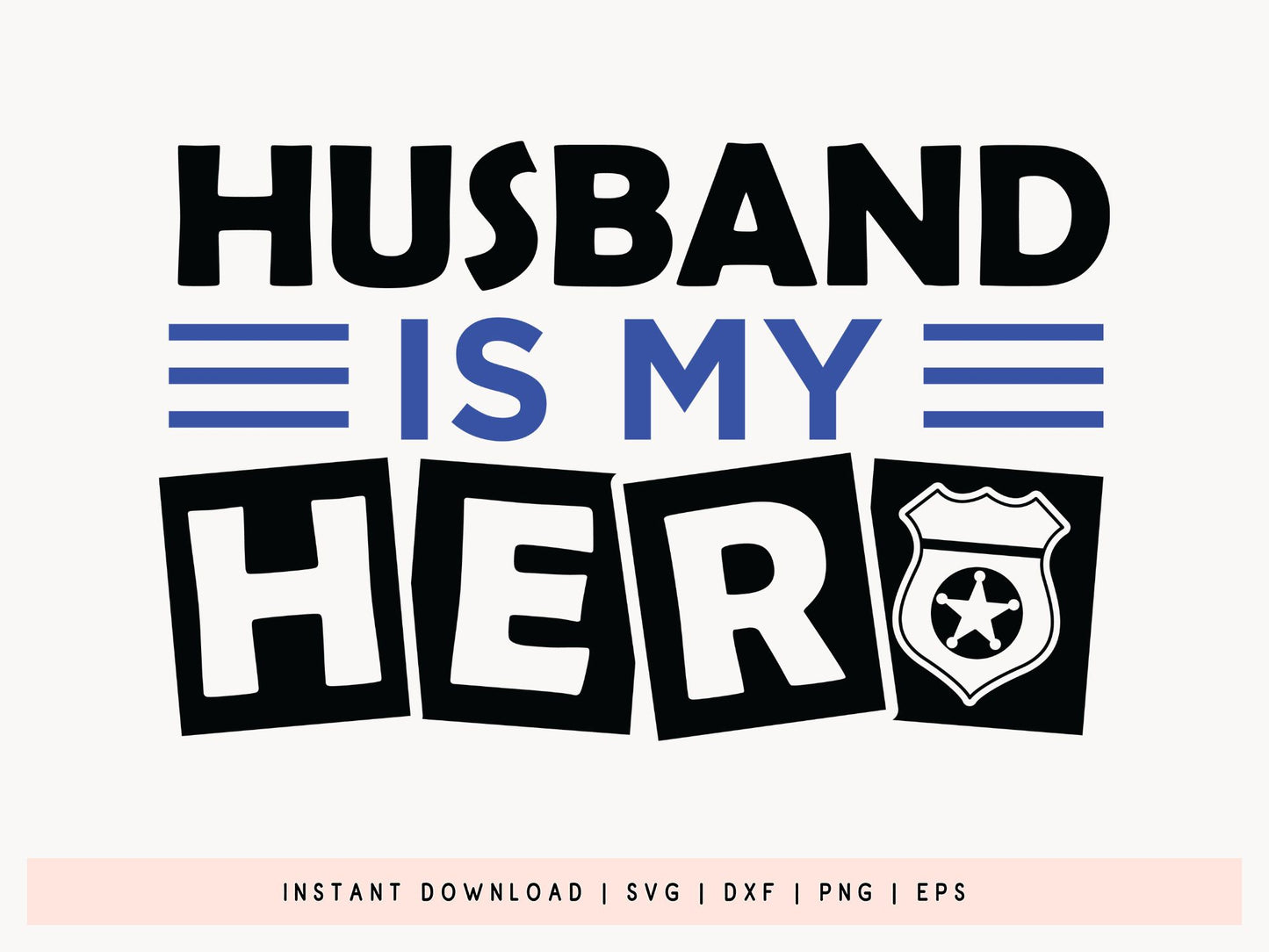 Husband Is My Hero, Police SVG Design
