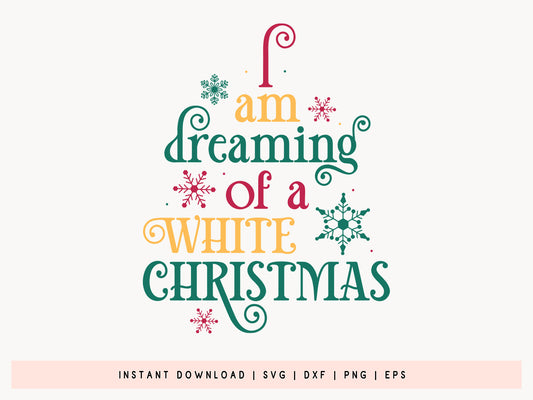 I Am Dreaming Of A White Christmas SVG Cut File