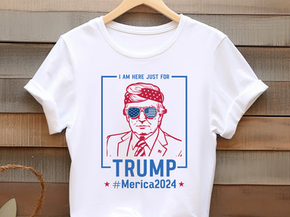 I Am Here Just for Trump Sublimation Design