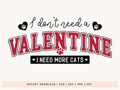 I Don't Need A Valentine I Need More Cats Design SVG