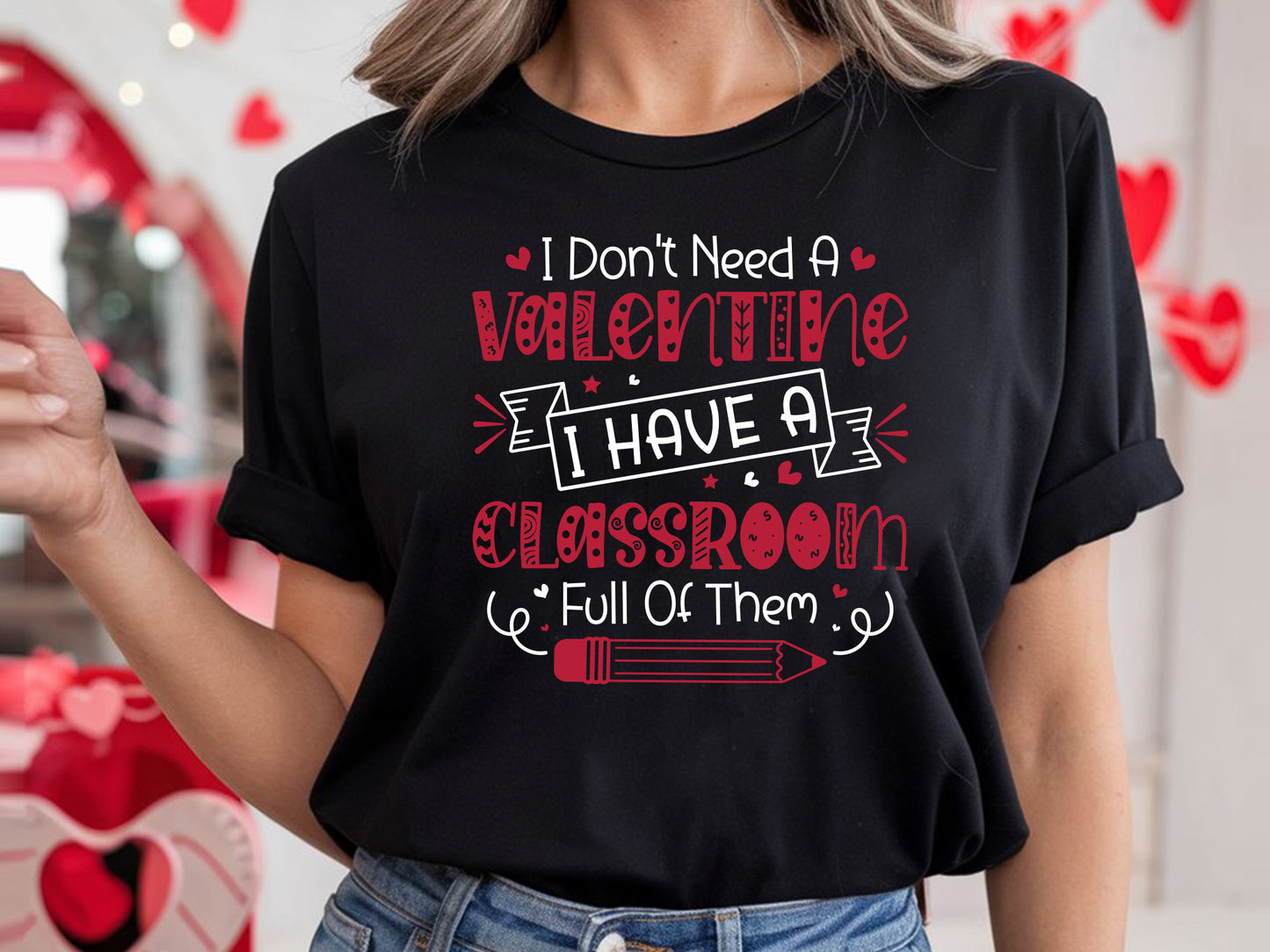 I Don't Need A Valentine Teacher SVG Design