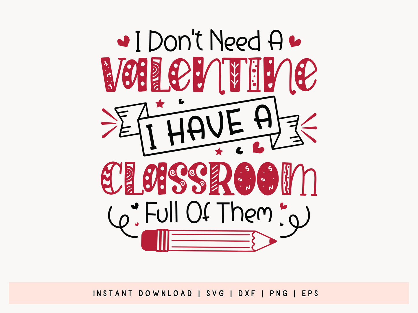 I Don't Need A Valentine Teacher SVG Design