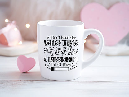 I Don't Need A Valentine Teacher SVG Design