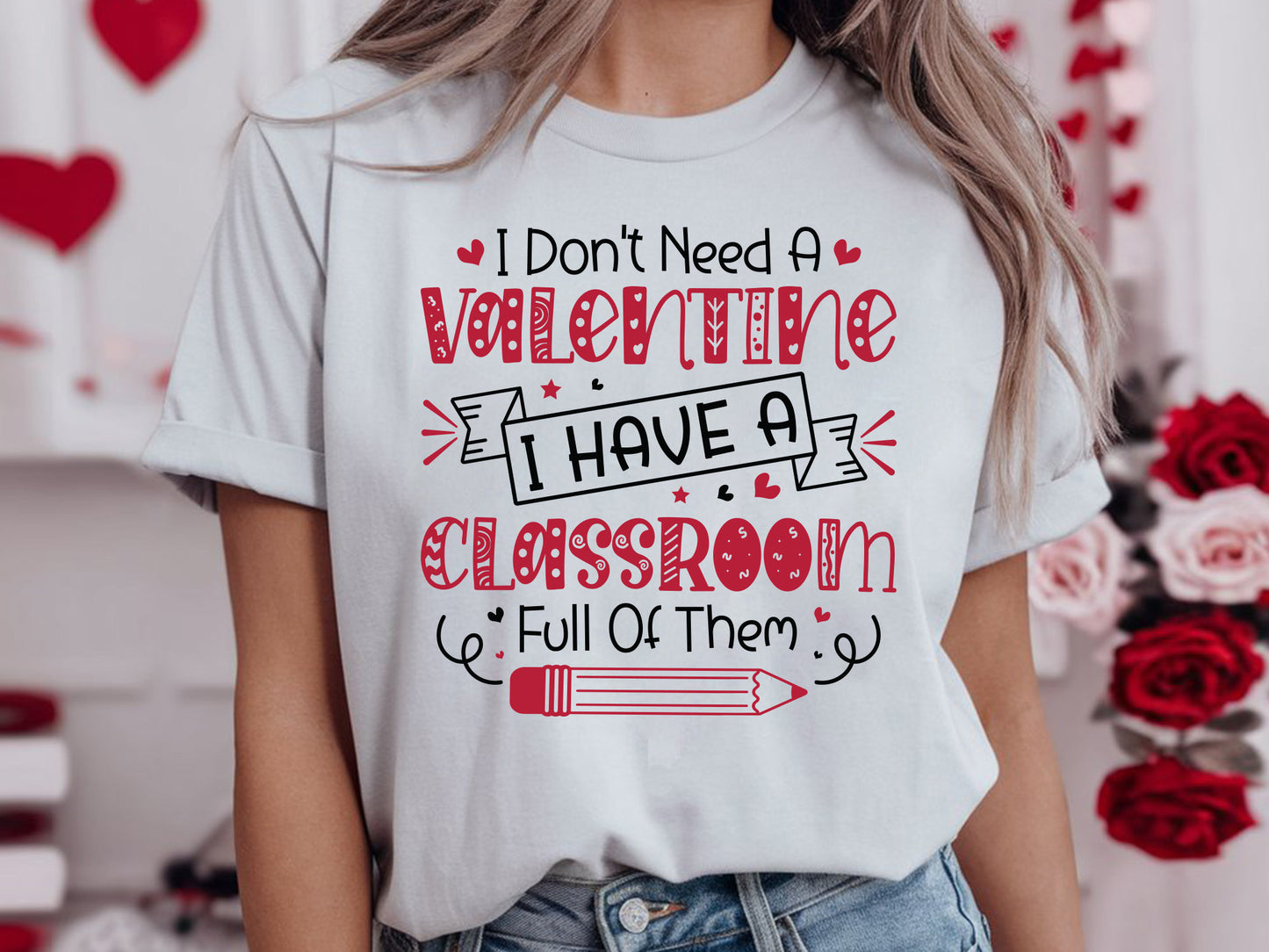 I Don't Need A Valentine Teacher SVG Design