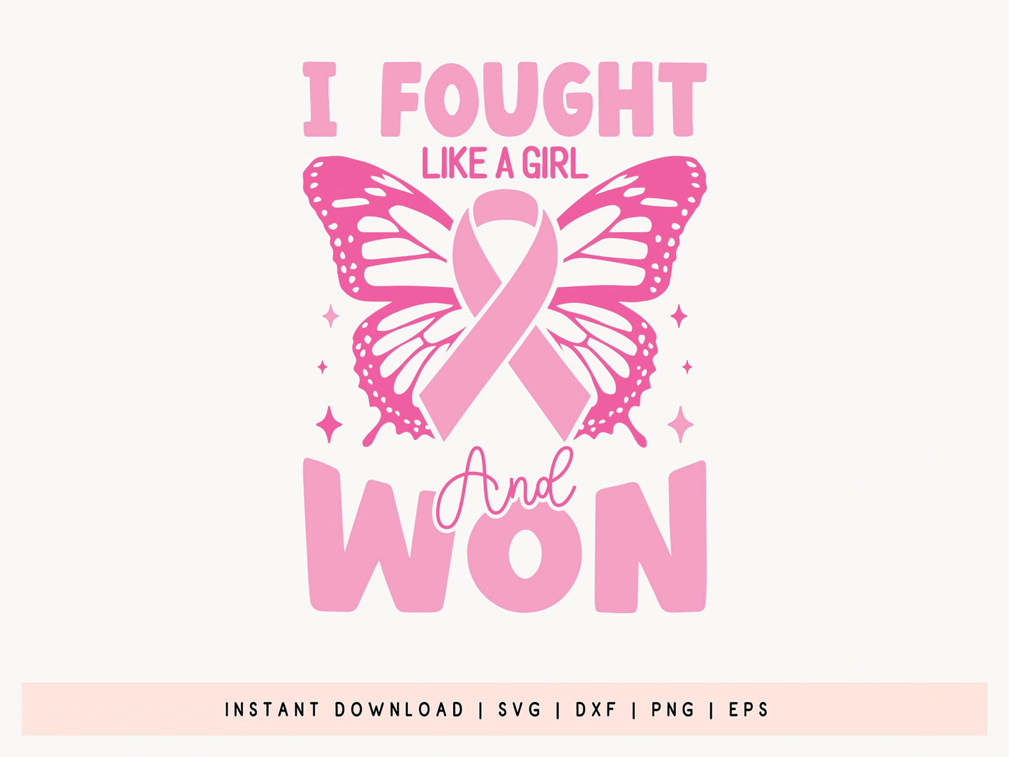 I Fought Like a Girl & Won - Breast Cancer SVG Cut File