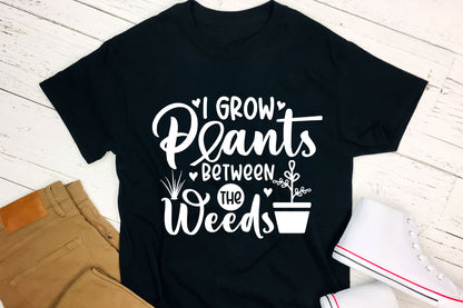 I Grow Plants Between the Weeds, SVG Gardening