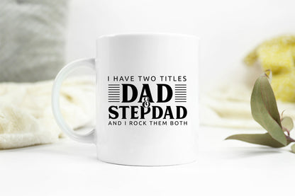 I Have Two Titles Dad & Stepdad, Fathers Day Quote SVG