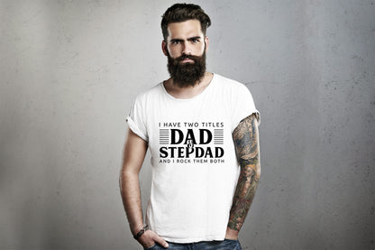I Have Two Titles Dad & Stepdad, Fathers Day Quote SVG