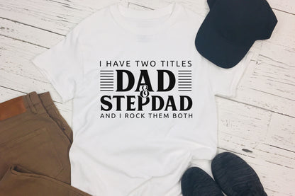 I Have Two Titles Dad & Stepdad, Fathers Day Quote SVG