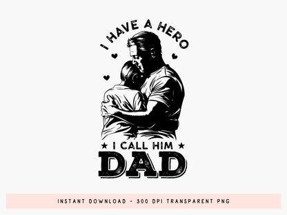 I Have a Hero I Call Him Dad, Fathers Day SVG File