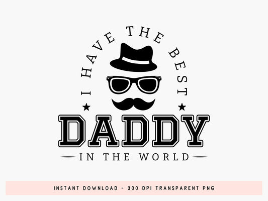 I Have the Best Daddy in the World, Father's Day SVG