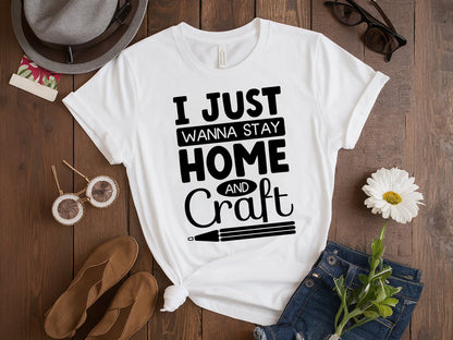 I Just Wanna Stay Home and Craft - Crafting Quote SVG