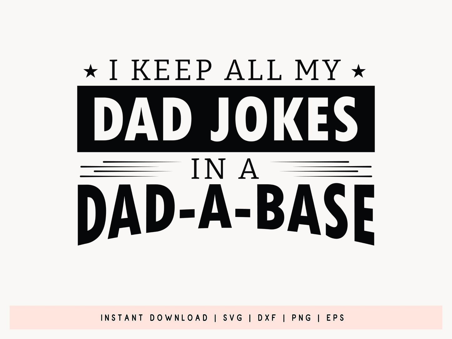 I Keep All My Dad Jokes In A Dad-A-Base SVG Vector