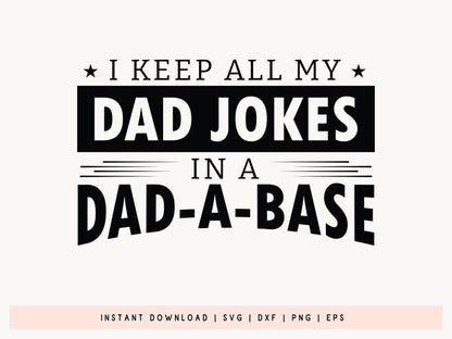 I Keep All My Dad Jokes In A Dad-A-Base SVG Vector