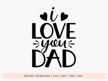 I Love You Dad, Father's Day SVG Quote