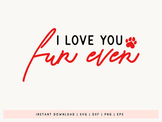 I Love You Fur Ever - Valentine Dog SVG Cut File