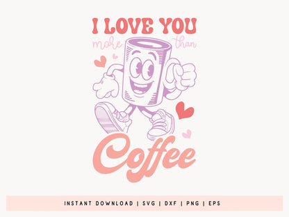 I Love You More Than Coffee - Retro Valentine SVG