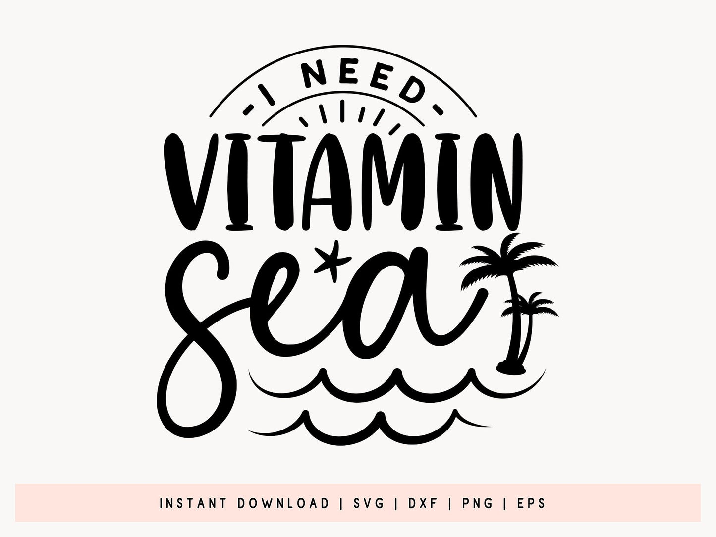 I Need Vitamin Sea, Funny Beach SVG