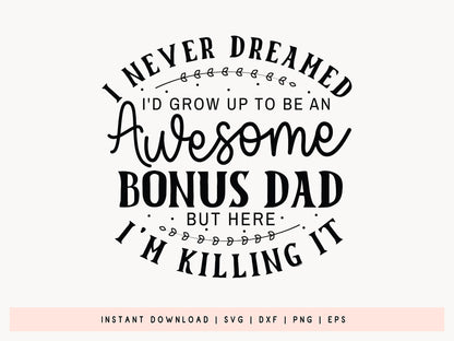 I Never Dreamed to be an Awesome Bonus Dad, Fathers Day SVG