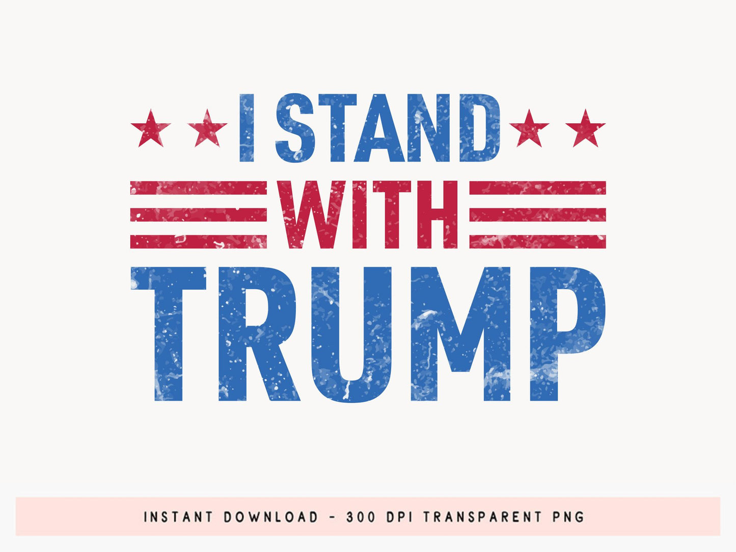 I Stand with Trump PNG Sublimation