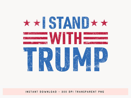 I Stand with Trump PNG Sublimation