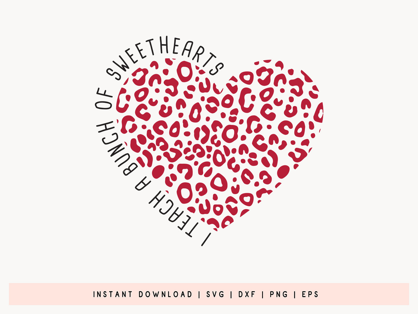 I Teach A Bunch of Sweethearts - Teacher Valentine SVG