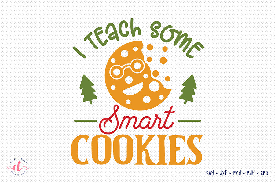 I Teach Some Smart Cookies, Teacher Christmas Shirt SVG