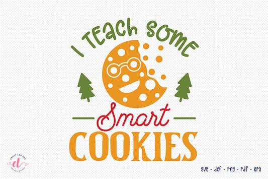 I Teach Some Smart Cookies, Teacher Christmas Shirt SVG