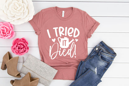 I Tried It Died, Funny Gardening SVG