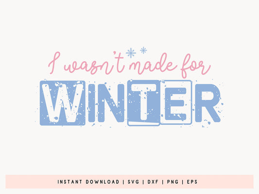 I Wasn't Made for Winter SVG Design