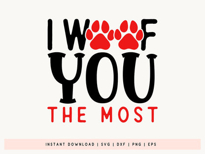 I Woof You the Most - Dog Valentines SVG