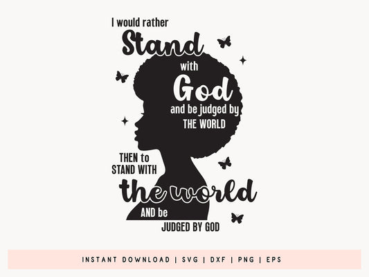 I Would Rather Stand With God - Afro Black Girl Magic SVG