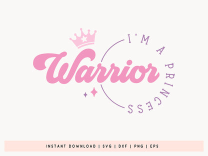 I'm A Princess Warrior - Girl Power SVG Vector