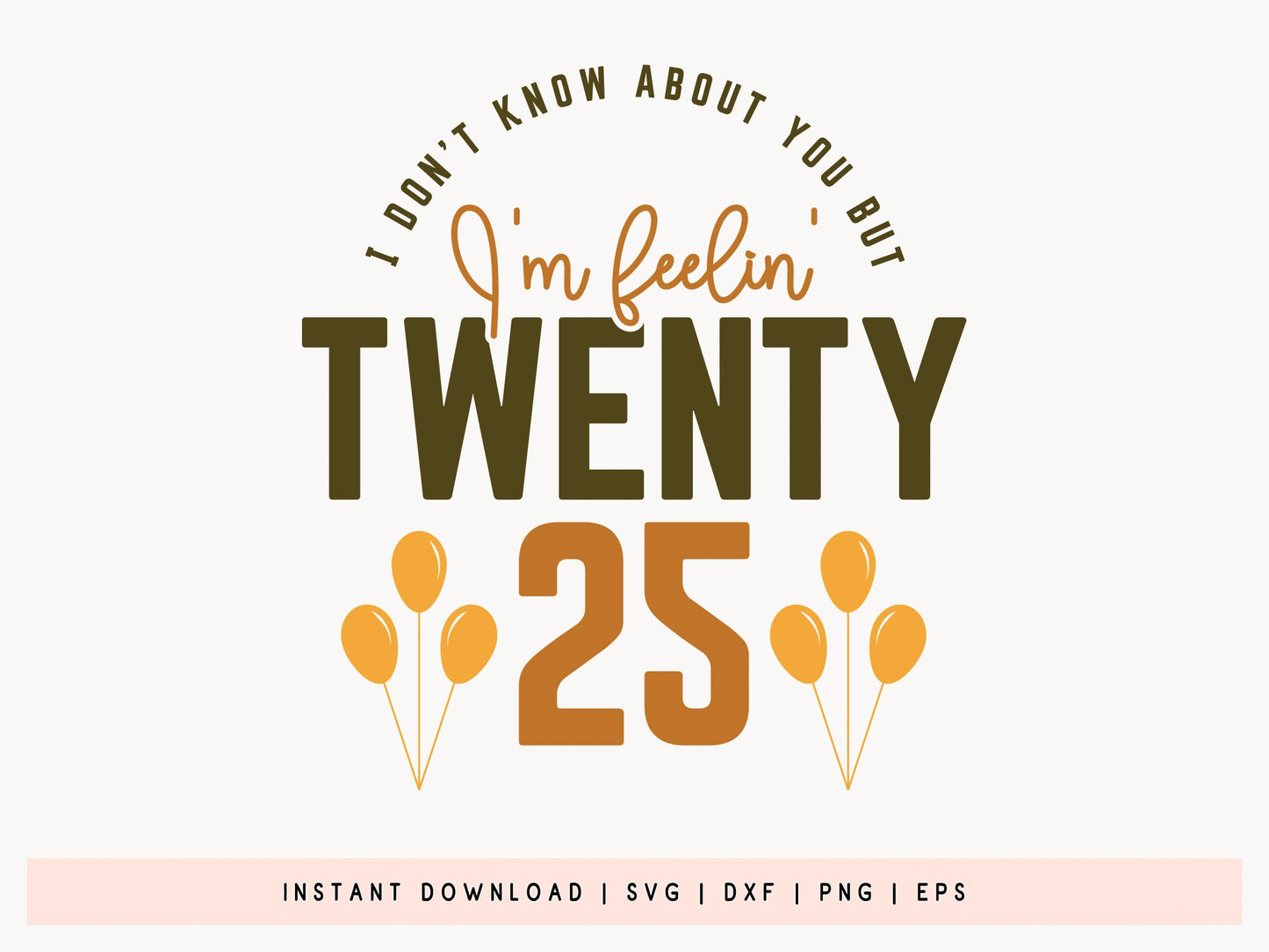 I'm Feeling Twenty 25 - New Year Quote SVG