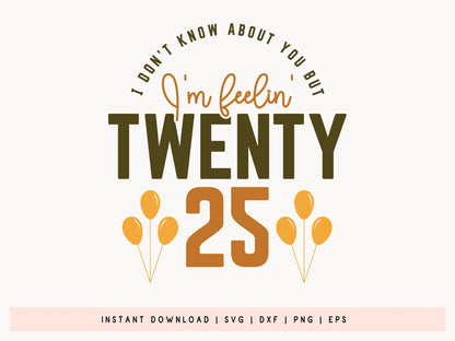 I'm Feeling Twenty 25 - New Year Quote SVG