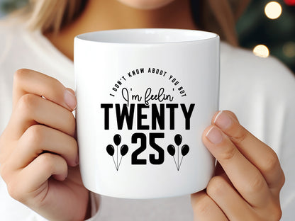 I'm Feeling Twenty 25 - New Year Quote SVG